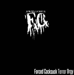 Forced Cocksuck : Terror Orgy